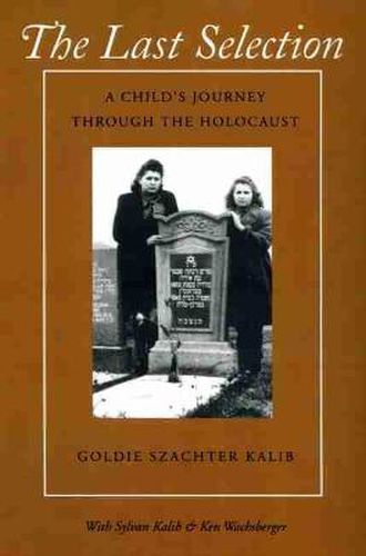 Cover image for The Last Selection: A Child's Journey Through the Holocaust