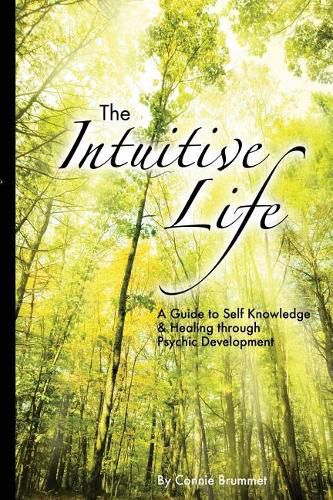 The Intuitive Life: A Guide to Self Knowledge and Healing through Psychic Development