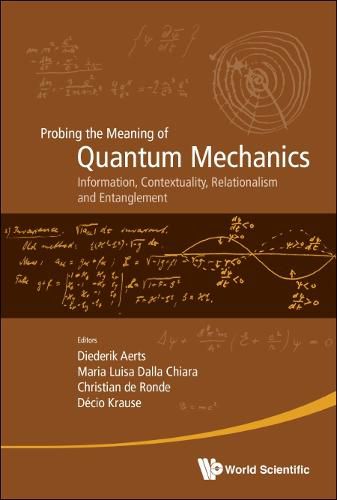 Cover image for Probing The Meaning Of Quantum Mechanics: Information, Contextuality, Relationalism And Entanglement - Proceedings Of The Ii International Workshop On Quantum Mechanics And Quantum Information. Physical, Philosophical And Logical Approaches