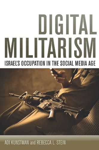 Cover image for Digital Militarism: Israel's Occupation in the Social Media Age