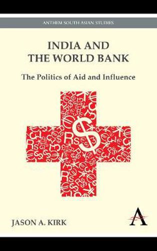 Cover image for India and the World Bank: The Politics of Aid and Influence