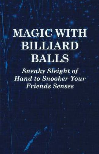 Cover image for Magic with Billiard Balls - Sneaky Sleight of Hand to Snooker Your Friends Senses