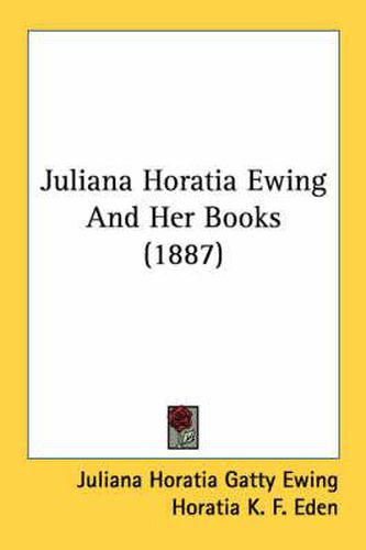 Cover image for Juliana Horatia Ewing and Her Books (1887)