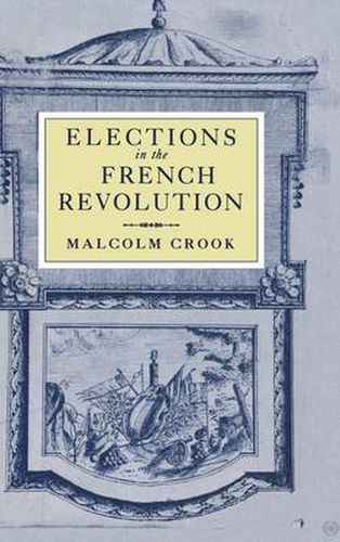 Cover image for Elections in the French Revolution: An Apprenticeship in Democracy, 1789-1799