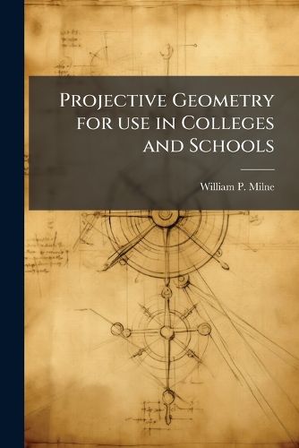 Cover image for Projective Geometry for Use in Colleges and Schools