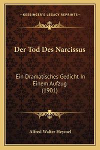 Cover image for Der Tod Des Narcissus: Ein Dramatisches Gedicht in Einem Aufzug (1901)