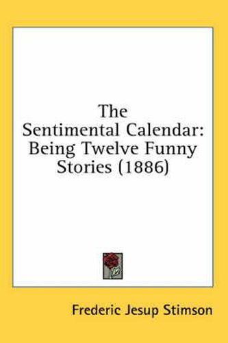 The Sentimental Calendar: Being Twelve Funny Stories (1886)