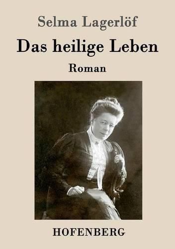 Das heilige Leben: Roman