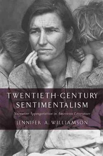 Twentieth-Century Sentimentalism: Narrative Appropriation in American Literature