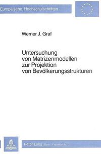 Cover image for Untersuchung Von Matrizenmodellen Zur Projektion Von Bevoelkerungsstrukturen