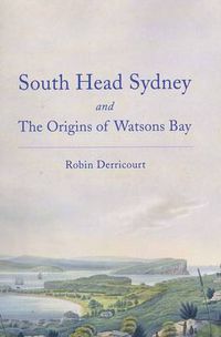 Cover image for South Head Sydney and the Origins of Watsons Bay