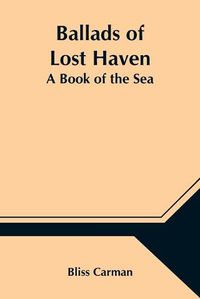 Cover image for Ballads of Lost Haven: A Book of the Sea