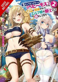 Cover image for I'm a Behemoth, an S-Ranked Monster, but Mistaken for a Cat, I Live as an Elf Girl's Pet, Vol. 2 LN