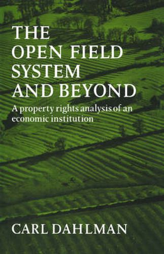 Cover image for The Open Field System and Beyond: A property rights analysis of an economic institution