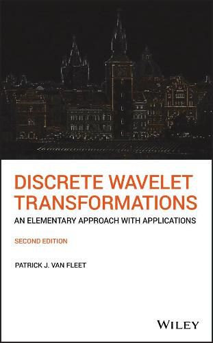 Discrete Wavelet Transformations - An Elementary Approach with Applications, Second Edition