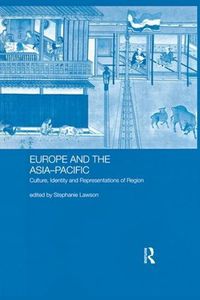 Cover image for Europe and the Asia-Pacific: Culture, Identity and Representations of Region