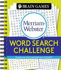 Cover image for Brain Games - Merriam-Webster Word Search Challenge: Stretch Your Brain and Build Your Word Skills