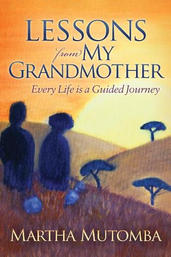 Cover image for Lessons From My Grandmother: Every Life is a Guided Journey: Every Life is a Guided Journey