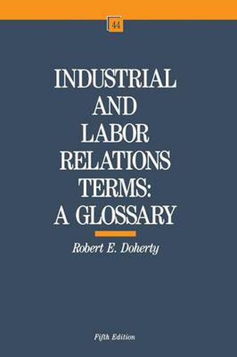 Cover image for Industrial and Labor Relations Terms: A Glossary