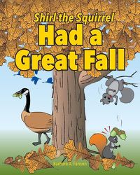 Cover image for Shirl the Squirrel Had a Great Fall