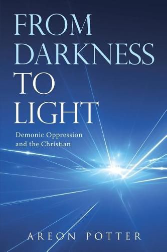 Cover image for From Darkness to Light: Demonic Oppression and the Christian