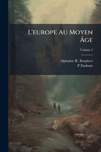 Cover image for L'Europe Au Moyen GE, Volume 3