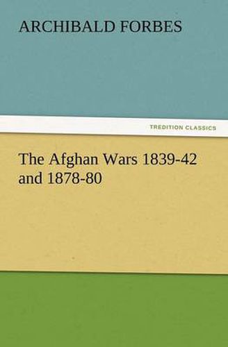 Cover image for The Afghan Wars 1839-42 and 1878-80