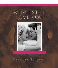 Cover image for Why I Still Love You: 100 Reasons