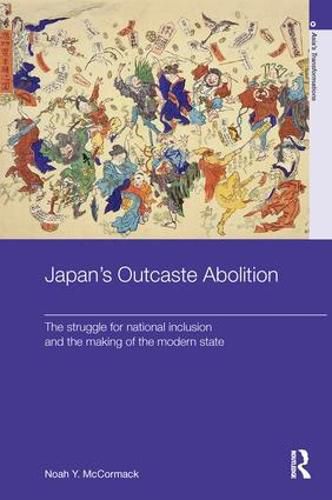 Cover image for Japan's Outcaste Abolition: The Struggle for National Inclusion and the Making of the Modern State