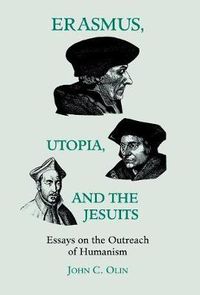 Cover image for Erasmus, Utopia, and the Jesuits: Essays on the Outreach of Humanism