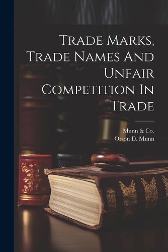 Cover image for Trade Marks, Trade Names And Unfair Competition In Trade