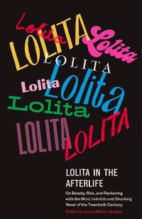 Cover image for Lolita in the Afterlife: On Beauty, Risk, and Reckoning with the Most Indelible and Shocking Novel of the Twentieth Century