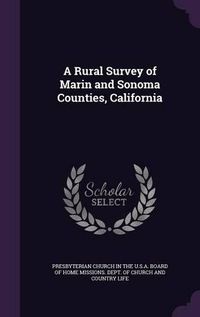 Cover image for A Rural Survey of Marin and Sonoma Counties, California