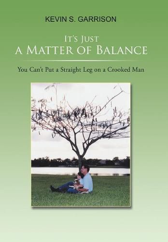 Cover image for It's Just a Matter of Balance: You Can't Put a Straight Leg on a Crooked Man