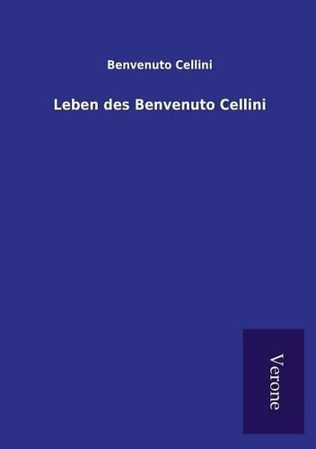 Leben des Benvenuto Cellini