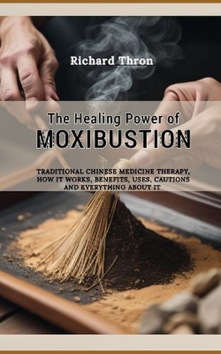 The Healing Power of Moxibustion