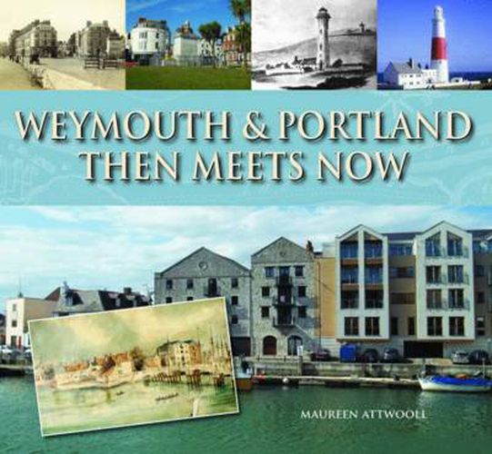 Cover image for Weymouth & Portland Then Meets Now