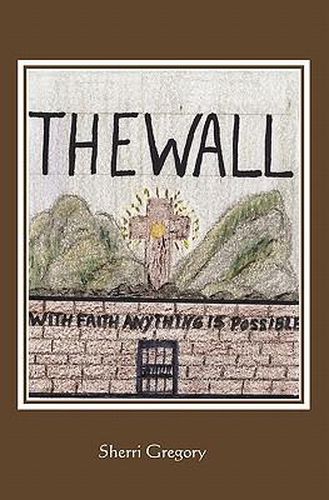 Cover image for The Wall: With Faith Anything Is Possible