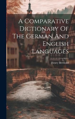 Cover image for A Comparative Dictionary Of The German And English Languages