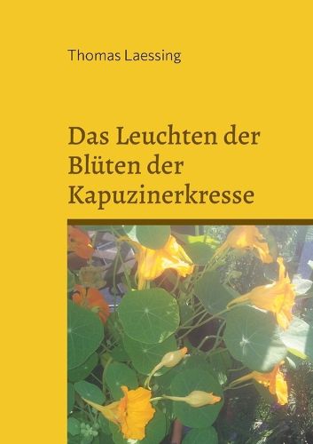 Cover image for Das Leuchten der Blueten der Kapuzinerkresse