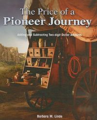 Cover image for The Price of a Pioneer Journey: Adding and Subtracting Two-Digit Dollar Amounts