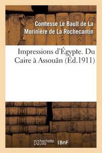 Cover image for Impressions d'Egypte. Du Caire A Assouan