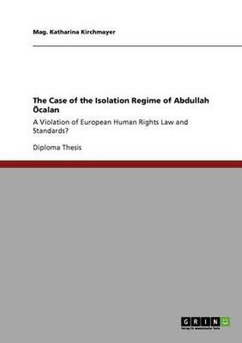 Cover image for The Case of the Isolation Regime of Abdullah OEcalan: A Violation of European Human Rights Law and Standards?