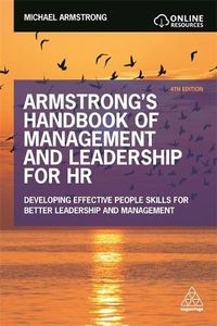 Cover image for Armstrong's Handbook of Management and Leadership for HR: Developing Effective People Skills for Better Leadership and Management