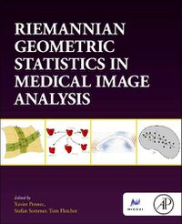 Cover image for Riemannian Geometric Statistics in Medical Image Analysis