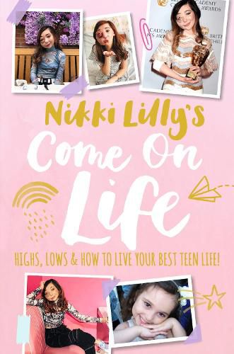 Cover image for Nikki Lilly's Come on Life: Highs, Lows and How to Live Your Best Teen Life