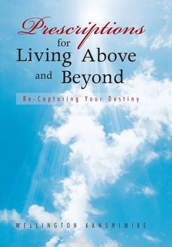 Cover image for Prescriptions for Living Above and Beyond