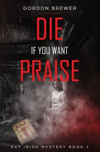 Cover image for Die If You Want Praise