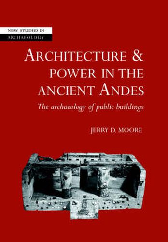 Cover image for Architecture and Power in the Ancient Andes: The Archaeology of Public Buildings