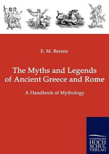 Cover image for The Myths and Legends of Ancient Greece and Rome